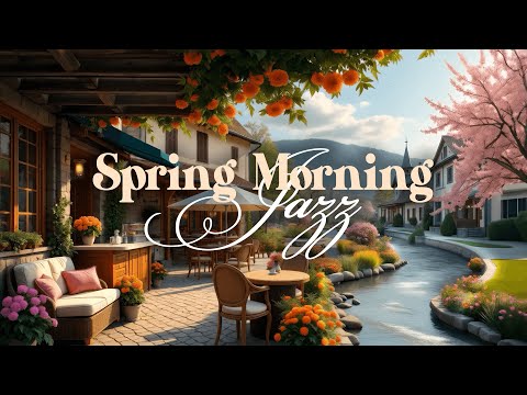 Spring Morning Jazz at Outdoor Coffee Shop Ambience 🌸 Relaxing Jazz Music for Work, Study