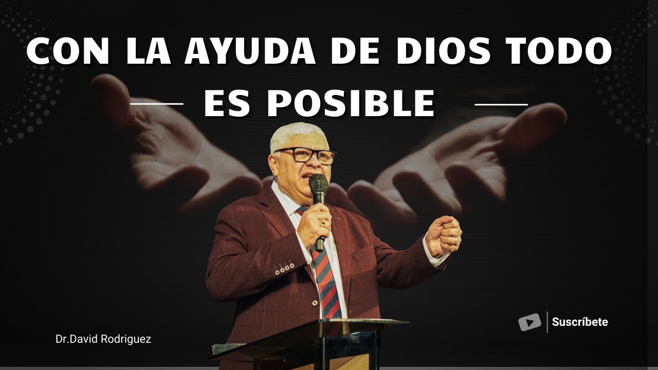 Con la ayuda de Dios todo es posible | Dr. David Rodriguez  | Sermones Biblicos  | TBB El Redentor
