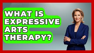 What Is Expressive Arts Therapy? - Art Across Cultures