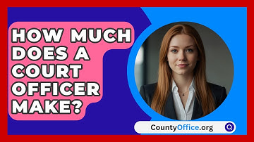 How Much Does A Court Officer Make? - CountyOffice.org