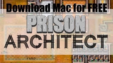 How to download Prison Architect for Mac FREE