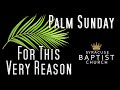 Tim Bushong- Palm Sunday- Jn. 12:27: "For This Very Reason"