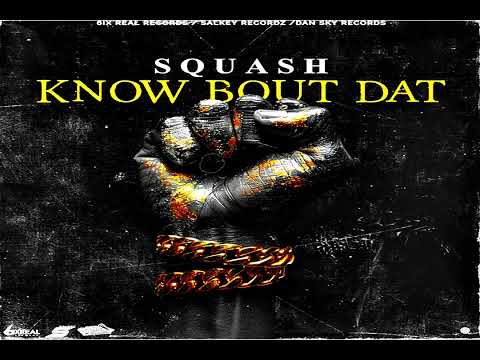 Squash - Know Bout Dat ( Audio Music Official )