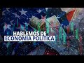 Hablemos de Economía Política | Todo en Finanzas