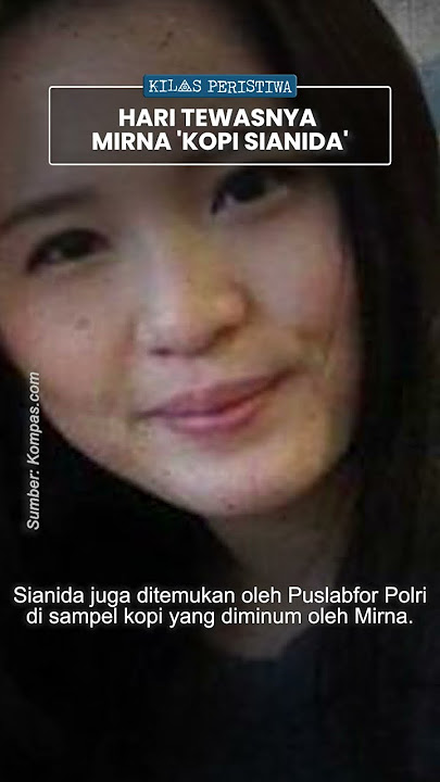 Kilas Peristiwa: Mengingat Tewasnya Wayan Mirna Kasus Kopi Sianida, Jessica Tak Mengaku hingga Kini