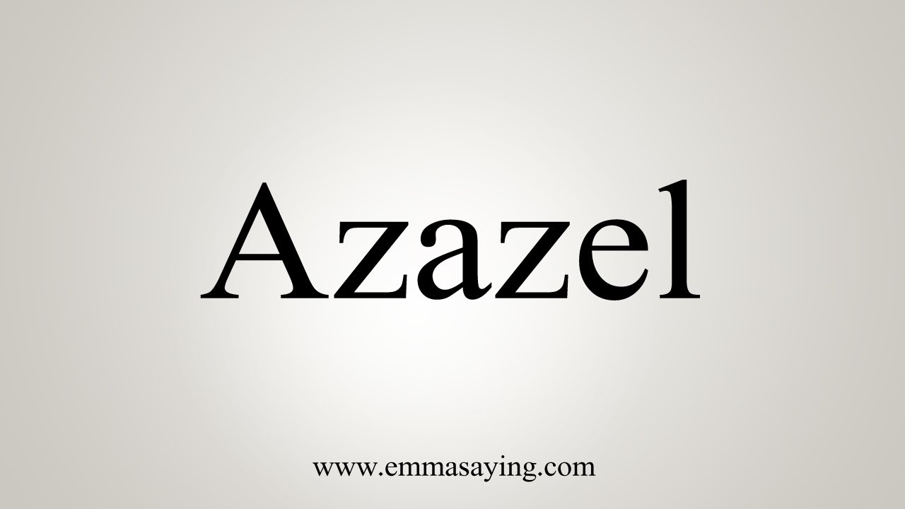 How To Say Azazel - YouTube