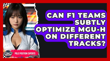 Can F1 Teams Subtly Optimize MGU-H On Different Tracks? - Pole Position Experts