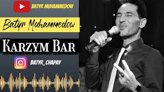 Batyr Muhammedow - Karzym Bar (Official Music)