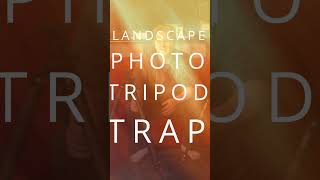 Landscape photography tripod trap 1 #LandscapePhotography #Photography