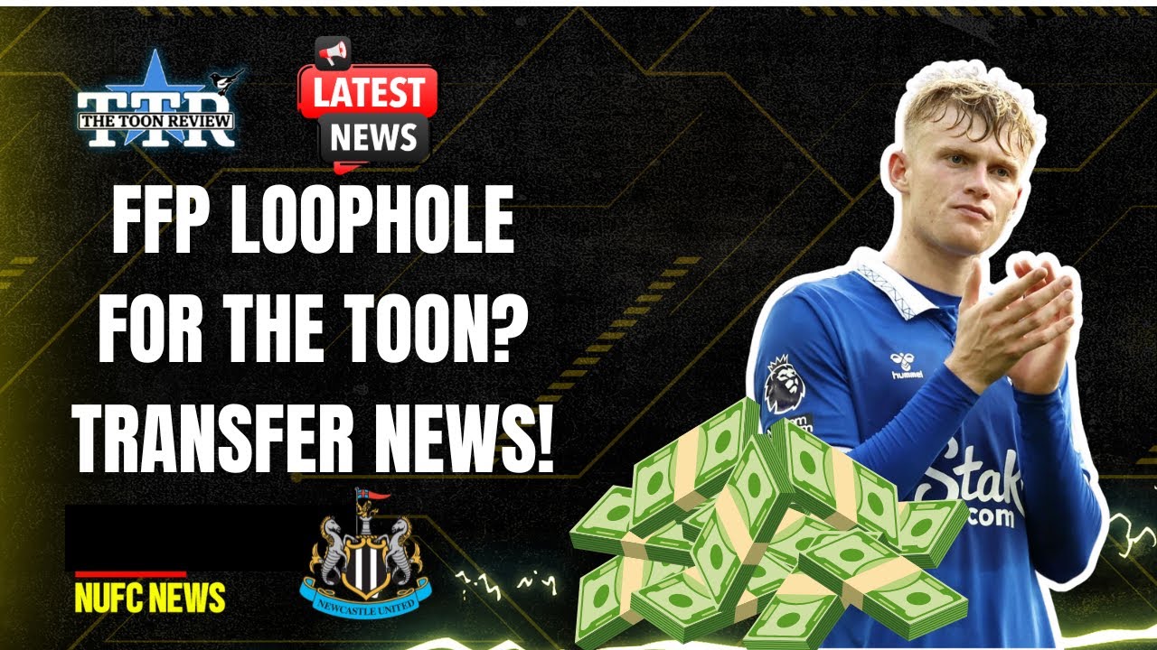 FFP LOOPHOLE FOR THE TOON? | TRANSFER NEWS