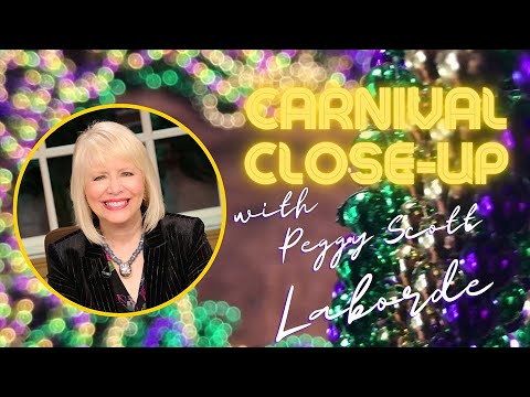 💜💚💛  Carnival Close-Up with Peggy Scott Laborde 2022 - Segment #1