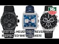 Why Tag Heuer Will NEVER Be A Respected Watchmaker!