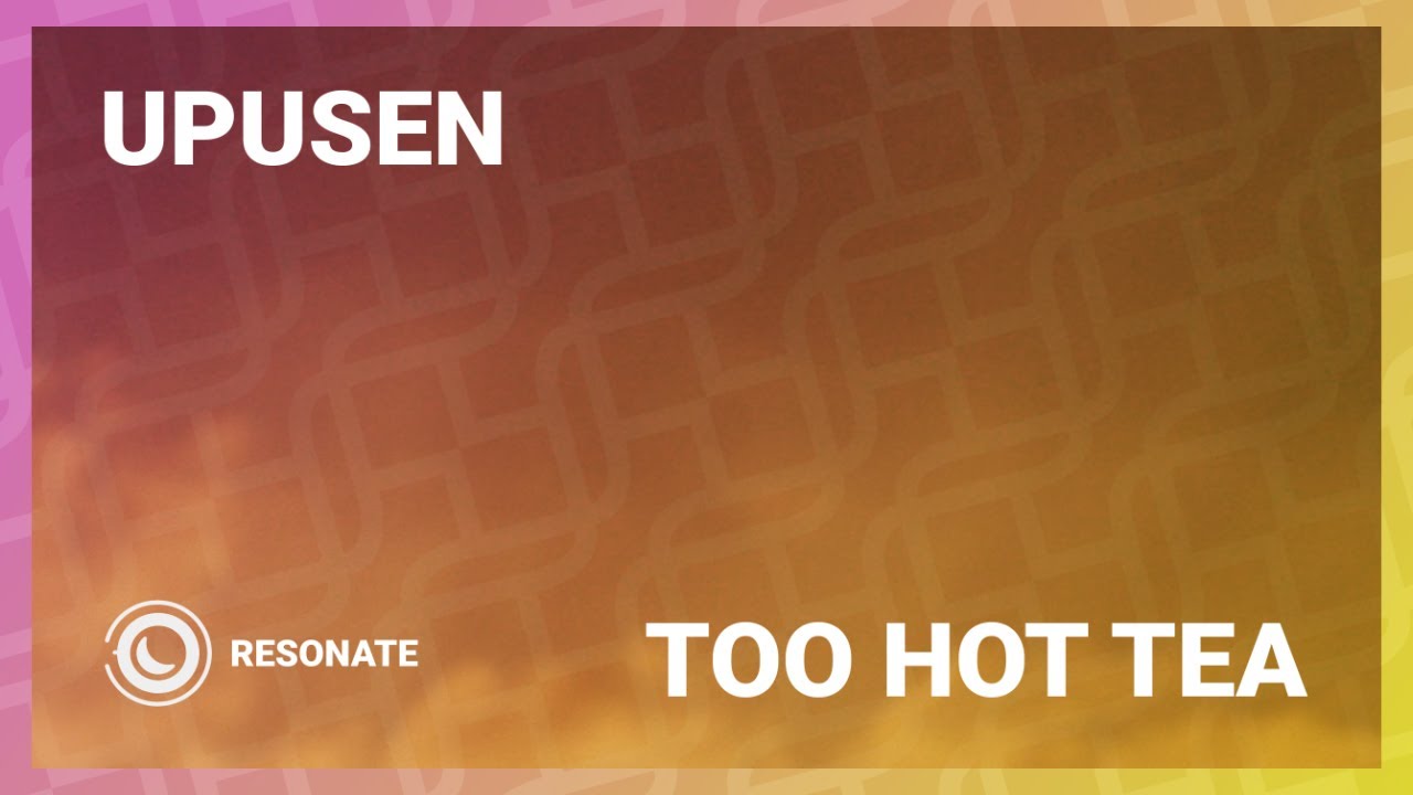 upusen too hot tea YouTube