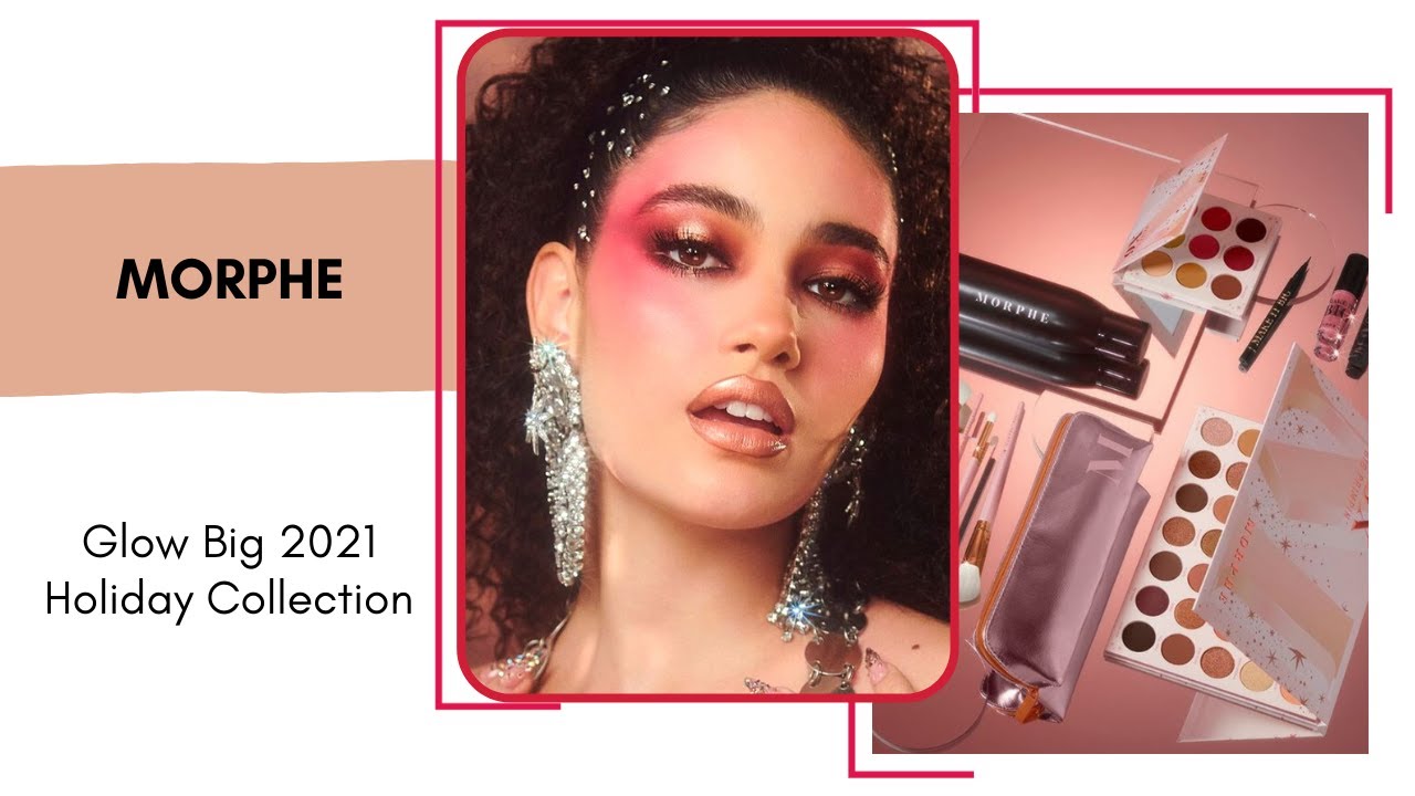 Morphe Glow Big 2021 Holiday Collection!