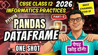 Pandas Dataframe in One Shot | Class 12 Informatics Practices | Data Handling using Pandas Class 12