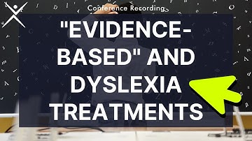 Dyslexia Conference Recording | "Evidence-Based," What it Means, and Dyslexia Treatments