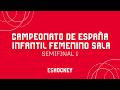 Campeonato de España Infantil Sala Femenino 2026 | SEMIFINAL 1