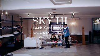 SKY-HI / 14th Syndrome feat. RUI, TAIKI, edhiii boi (Prod. ☆Taku Takahashi) -Teaser Movie-