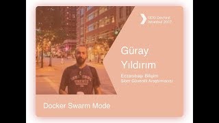 Docker Swarm Mode - Güray Yıldırım (GDG DevFest Istanbul'17)
