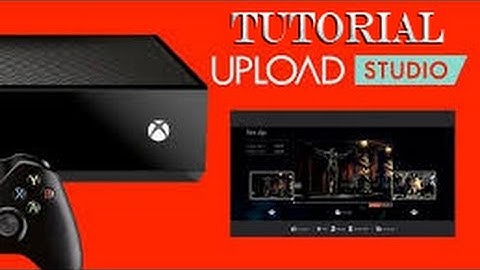 How to create a montage video using Upload Studio on XBOX One in Real Time