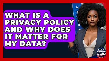 What Is A Privacy Policy And Why Does It Matter For My Data? - America First Democrats