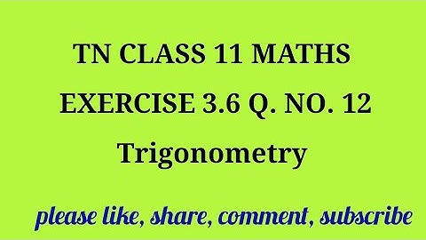Tn 11 maths | exercise 3.6| q. no.12 | state board |Trigonometry | chapter 3| gmrrao maths |