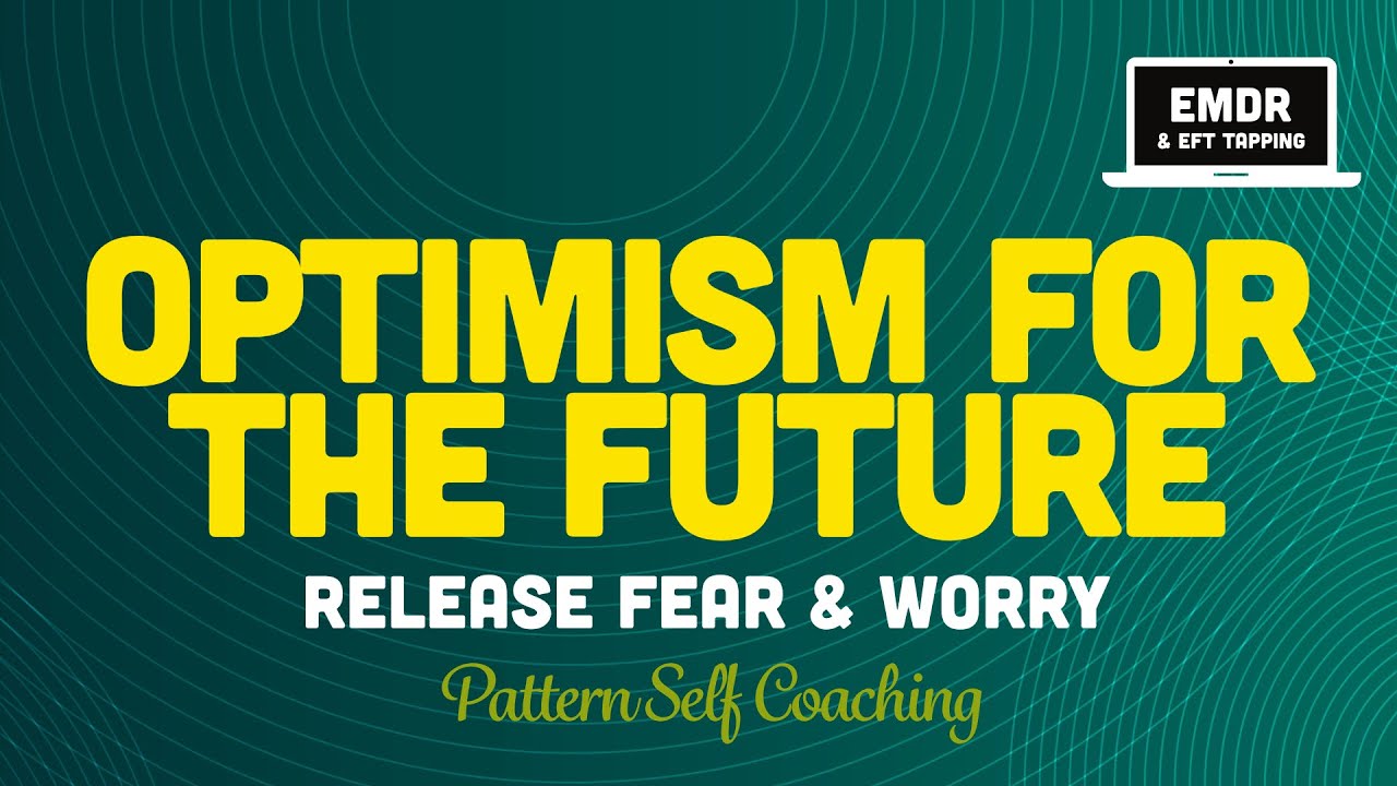 Overcoming Fear of the Future | Self Coaching EMDR / EFT Tapping