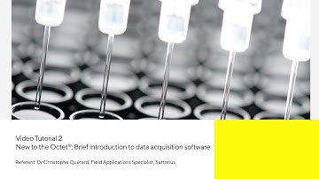 Octet® Tutorial 02: New to the Octet®: Brief introduction to data acquisition software