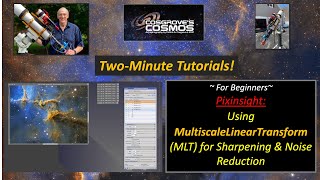 2-Minute Tutorial:   Using MultScaleLinearTransform (MLT) for Sharpening and Nose Reduction!