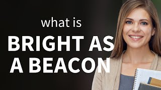 Bright as a Beacon: Illuminating English Idioms