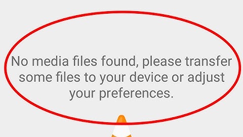 Fix No media files found.please transfer some files to your device or adjust your preferences