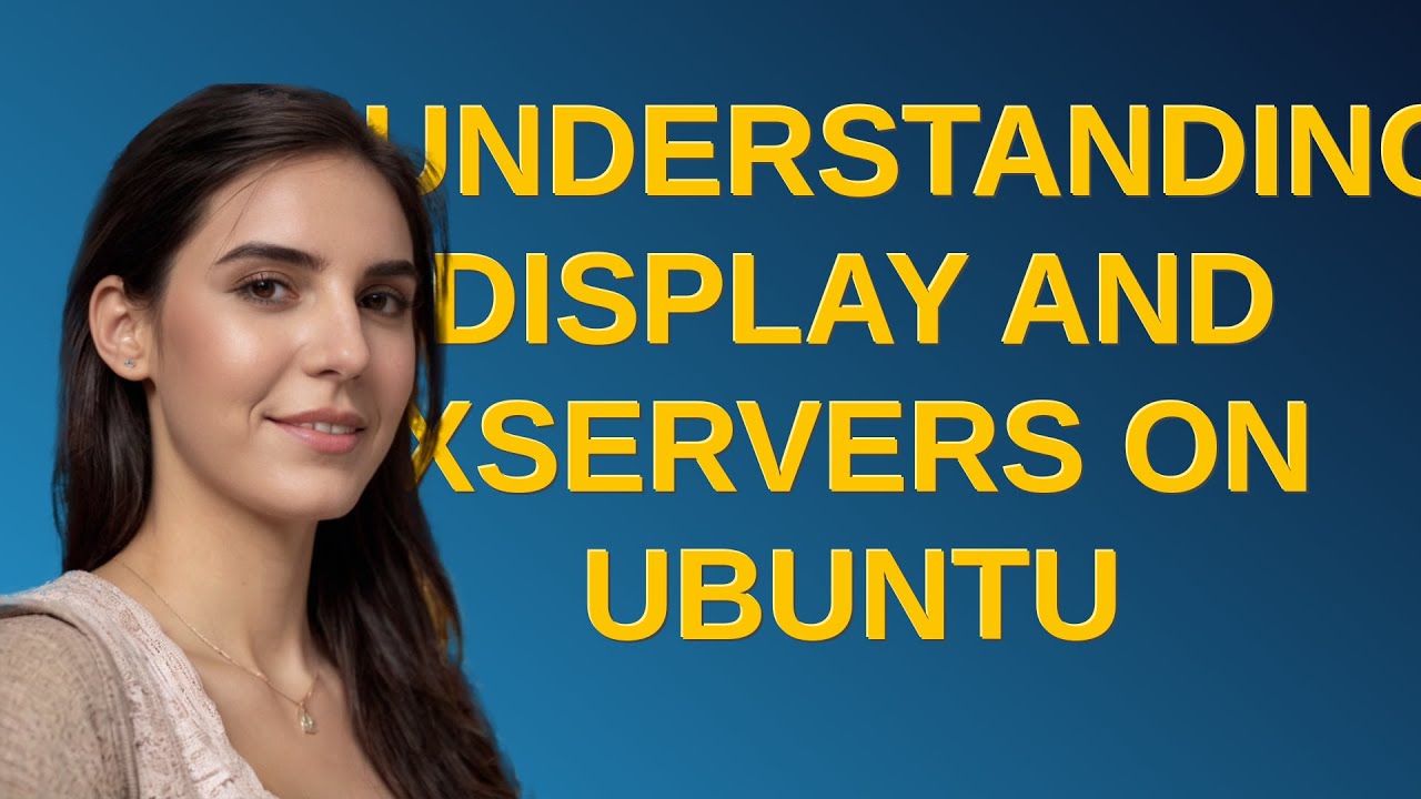 Unix: Understanding DISPLAY and Xservers on Ubuntu - YouTube