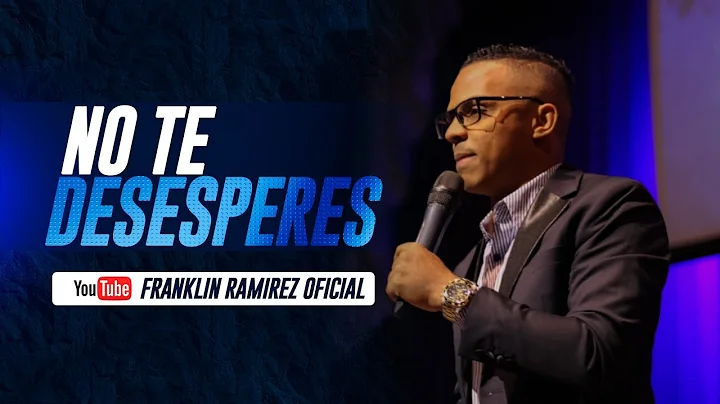 No te desesperes | Evang. Franklin Ramrez