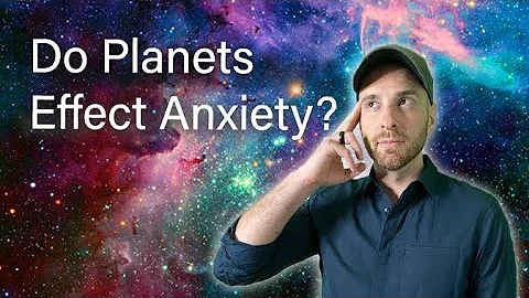 Can the planets be affecting your anxiety?  Interv...
