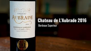 Chateau de L'Aubrade 2016 Bordeaux Superieur
