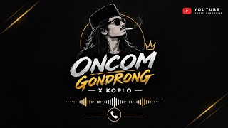 NADA DERING ONCOM GONDRONG X KOPLO 🔥 | Enak Didengar, Bikin HP Makin Keren!