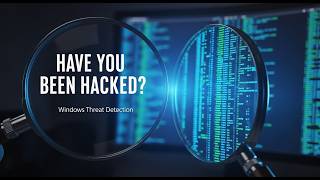 Have You Been Hacked? The Complete Windows Threat Detection MasterCourse