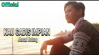 Kau Gadis impian - Ahmad untung | Official music video