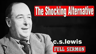 C.S. Lewis - The Shocking Alternative