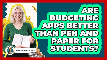 Are Budgeting Apps Better Than Pen And Paper For Students? - Budgeting as a Student
