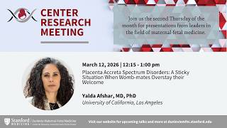 Dunlevie MFM Center Research meeting: Placenta Accreta Spectrum Disorders (Mar 12 2026)