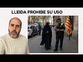 Socialistas CATALANES Prohiben el Uso del BURKA en Lleida ¿Medida de DERECHAS?