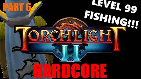 LEVEL 99 FISHING!! Gory Plays: Torchlight II HARDCORE Part 6