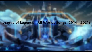 League of Legends - All Worlds Songs (2014 - 2021)
