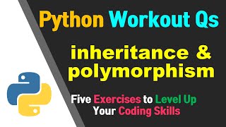 Python Workout Questions |#025| Inheritance & Polymorphism