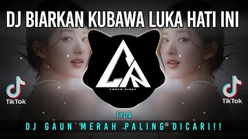 DJ Biarkan Kubawa Luka Hati Ini | DJ Gaun Merah Remix Viral Tiktok 2022 Full Bass
