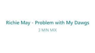 Richie May - Problem with My Dawgs (3 MIN Mix) Resimi