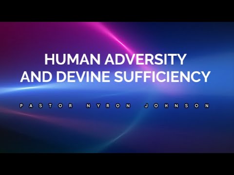 HUMAN ADVERSITY AND DEVINE SUFFICIENCY - Pastor Nyron Johnson