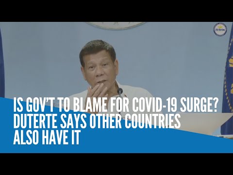 Is gov’t to blame for COVID-19 surge? Duterte says other countries also have it