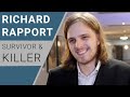 Richard Rapport || Killer &amp; Survivor in One Person!